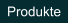 Produkte