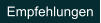 Empfehlungen