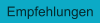 Empfehlungen
